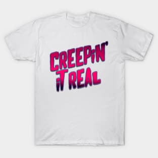 Creepin' It Real T-Shirt